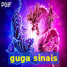 guga sinais