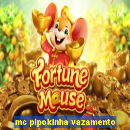 mc pipokinha vazamento