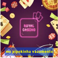 mc pipokinha vazamento