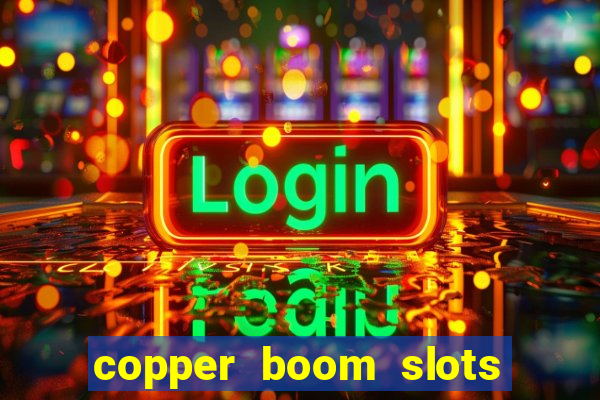 copper boom slots paga mesmo