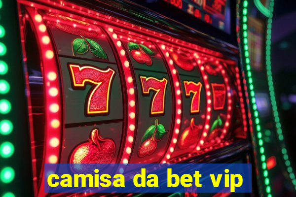 camisa da bet vip
