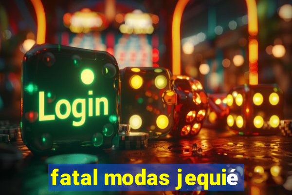 fatal modas jequié