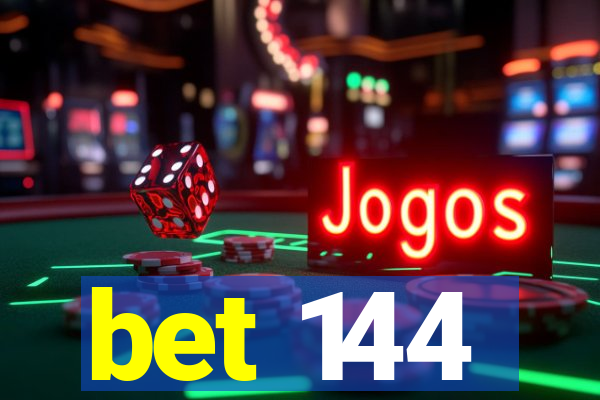bet 144