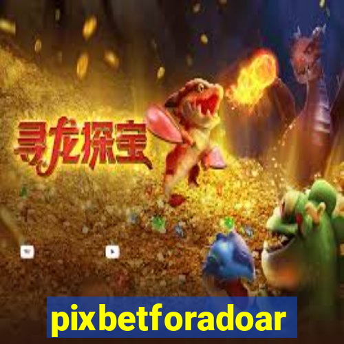 pixbetforadoar