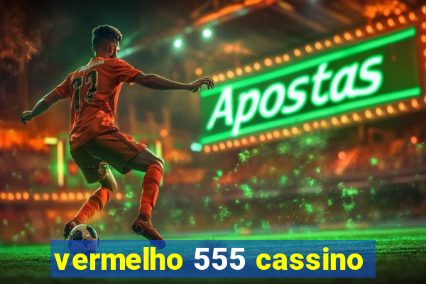 vermelho 555 cassino