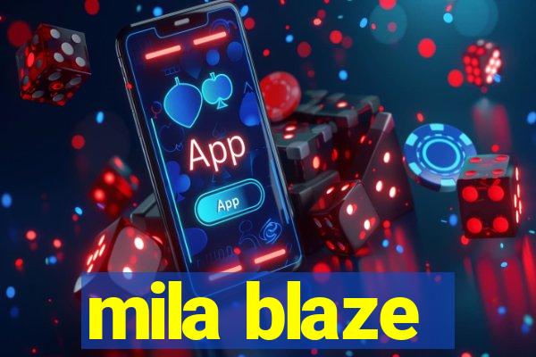 mila blaze