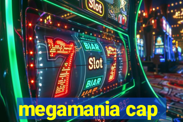 megamania cap