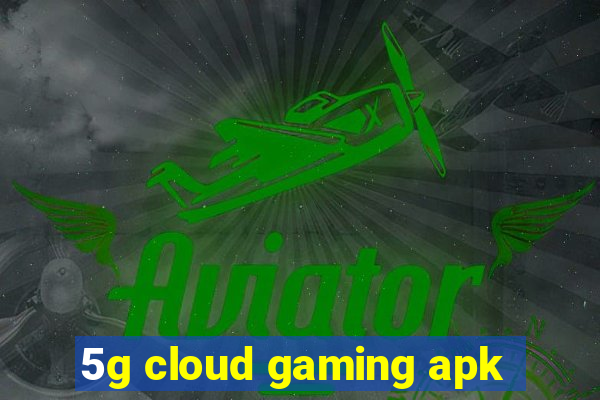 5g cloud gaming apk