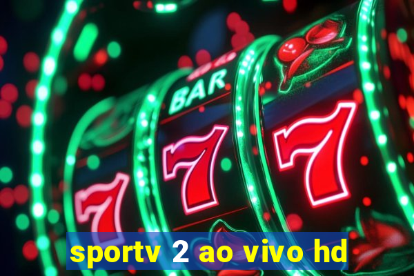sportv 2 ao vivo hd