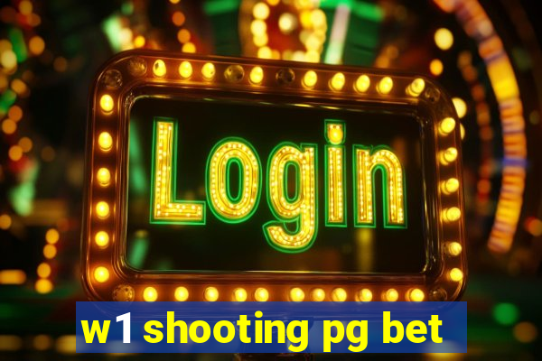 w1 shooting pg bet