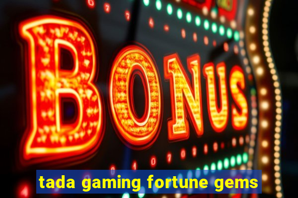 tada gaming fortune gems