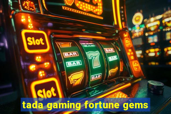tada gaming fortune gems