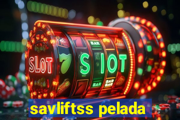 savliftss pelada