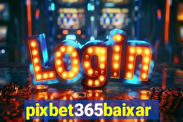 pixbet365baixar