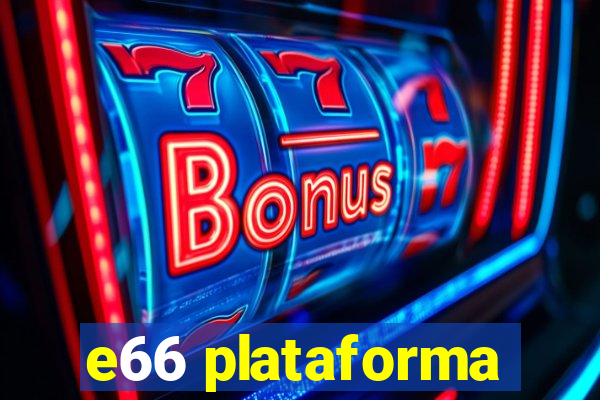 e66 plataforma