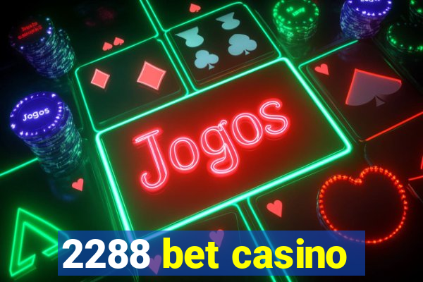 2288 bet casino