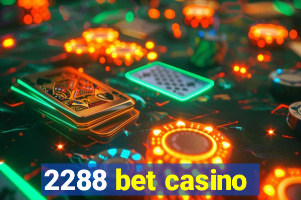 2288 bet casino