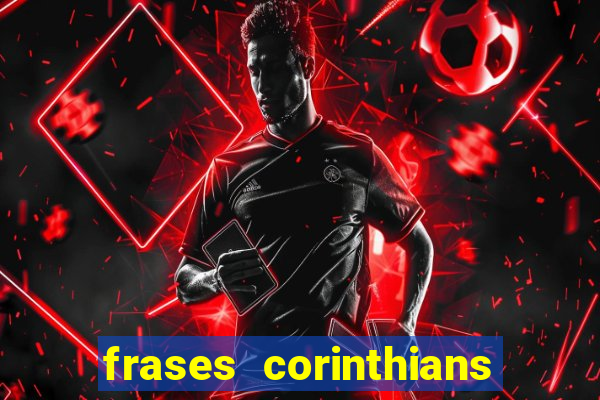 frases corinthians zuando o palmeiras