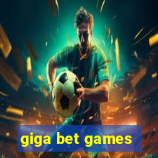 giga bet games