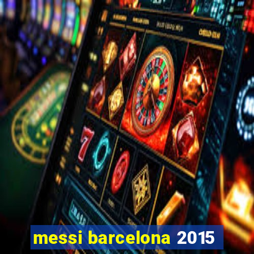 messi barcelona 2015