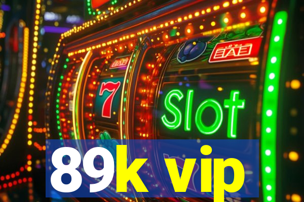 89k vip