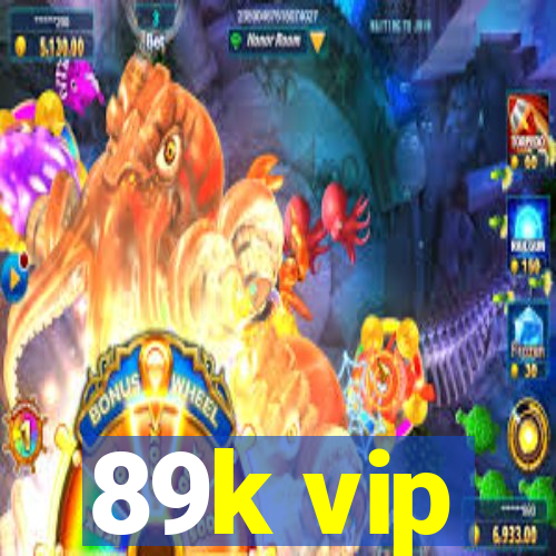 89k vip