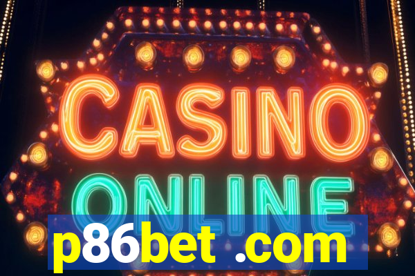 p86bet .com
