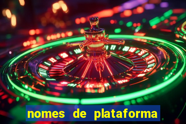 nomes de plataforma de jogos de aposta