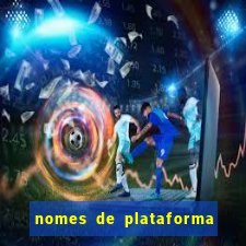 nomes de plataforma de jogos de aposta
