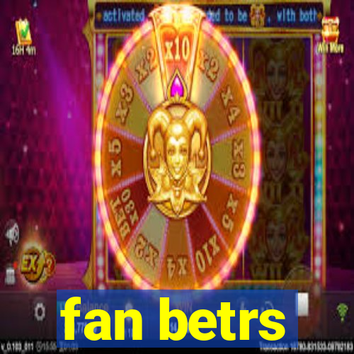 fan betrs