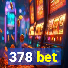 378 bet