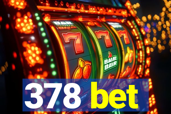 378 bet