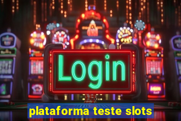 plataforma teste slots