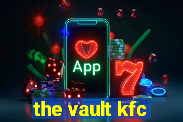 the vault kfc