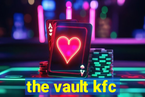 the vault kfc