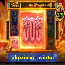 robozinho aviator bet nacional