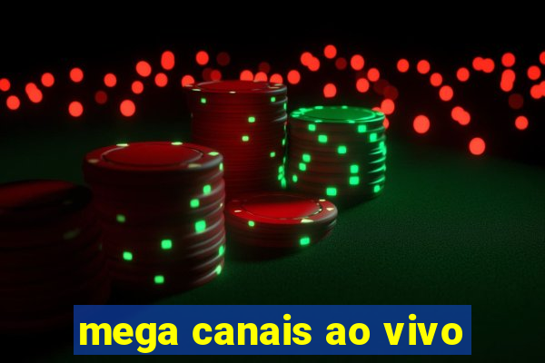 mega canais ao vivo