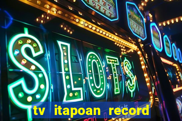 tv itapoan record bahia ao vivo online