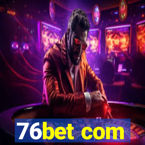 76bet com