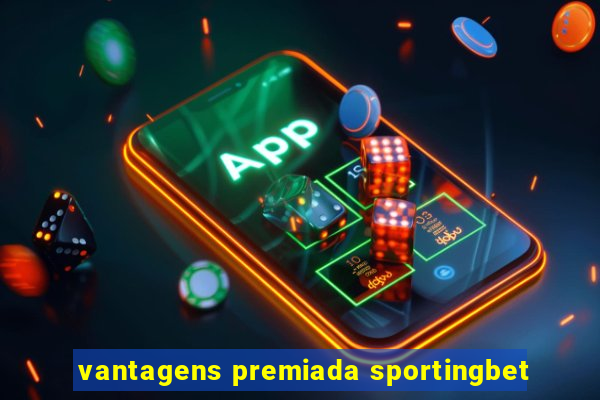 vantagens premiada sportingbet
