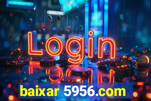 baixar 5956.com