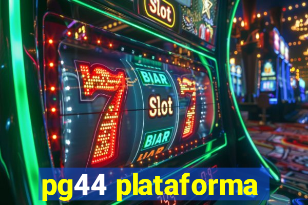 pg44 plataforma