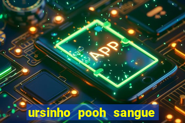 ursinho pooh sangue e mel 2 dublado online