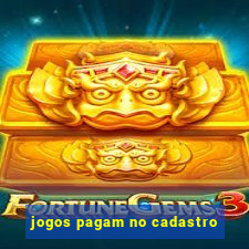 jogos pagam no cadastro