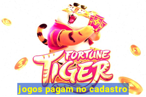 jogos pagam no cadastro