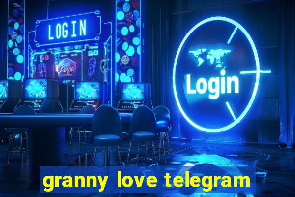 granny love telegram