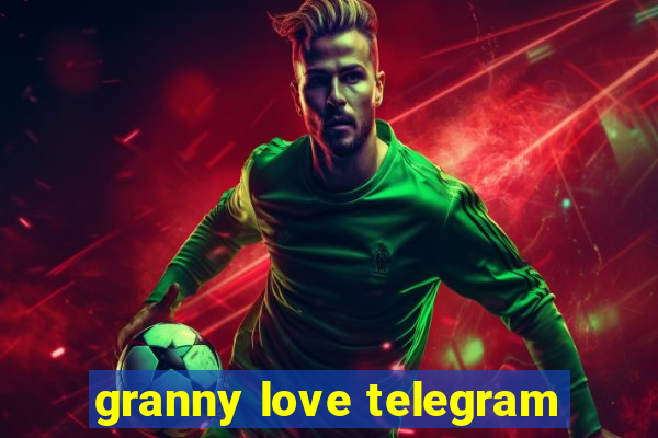 granny love telegram