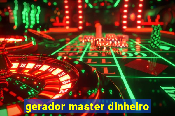 gerador master dinheiro