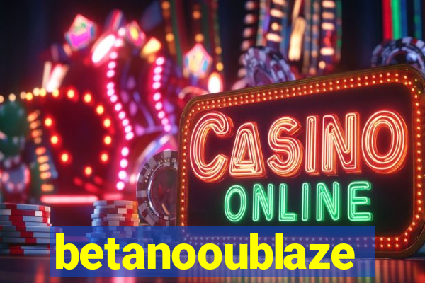 betanooublaze