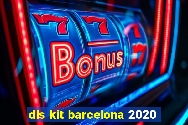 dls kit barcelona 2020